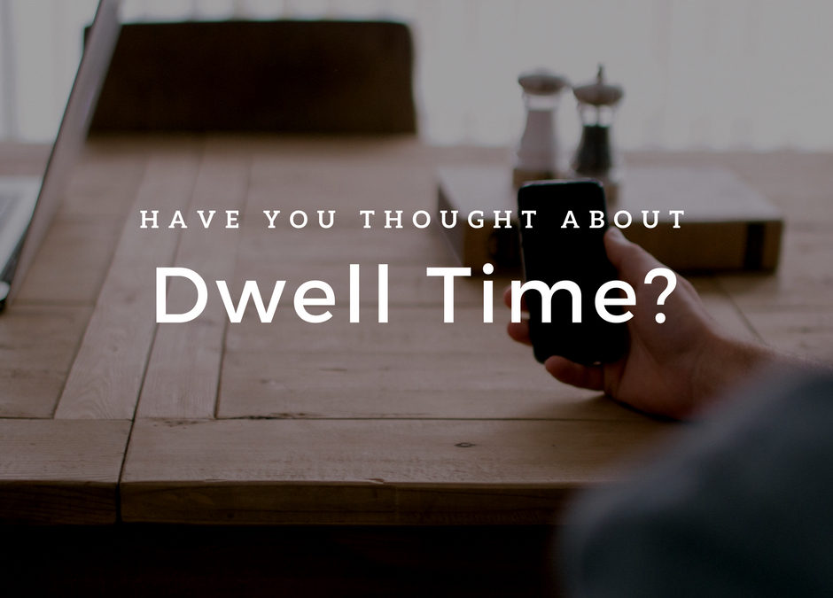 Dwell time – something to think about