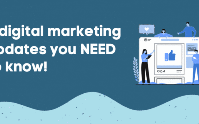 3 digital marketing updates you NEED to know